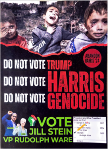 Abandon Harris quartersheet

Do Not Vote Trump, Do Not Vote Harris, Do Not Vote Genocide.  

Vote Jill Stein, Rudolph Ware.  